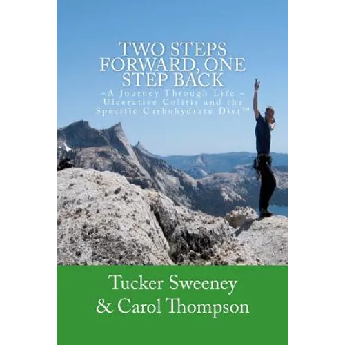 Two Steps Forward, One Step Back: A Journey Through Life, Ulcerative Colitis, and the Specific Carbohydrate Diet - Paperback