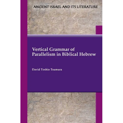 Vertical Grammar of Parallelism in Biblical Hebrew - Paperback