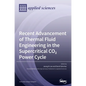 Recent Advancement of Thermal Fluid Engineering in the Supercritical CO2 Power Cycle - Hardcover
