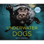 Underwater Dogs - Hardcover