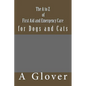 The A to Z of FIRST AID AND EMERGENCY CARE for Dogs and Cats: How to save an ill or injured pet. - Paperback
