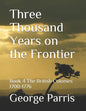 Three Thousand Years on the Frontier: Book 4The British Colonies 1700-1776 - Paperback