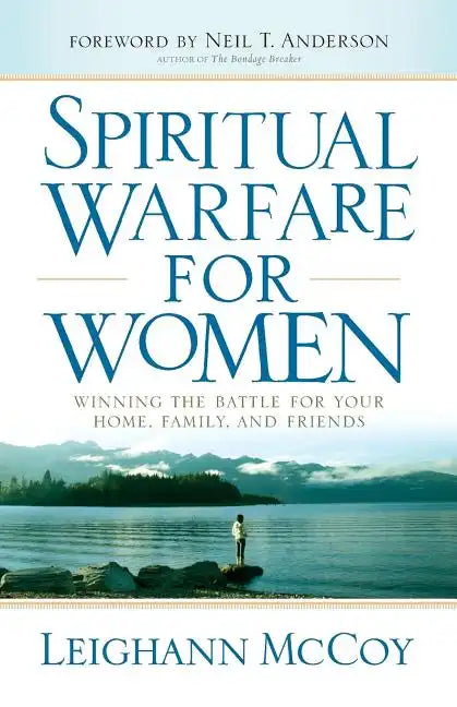 Spiritual Warfare for Women: Winning the Battle for Your Home, Family, and Friends - Paperback