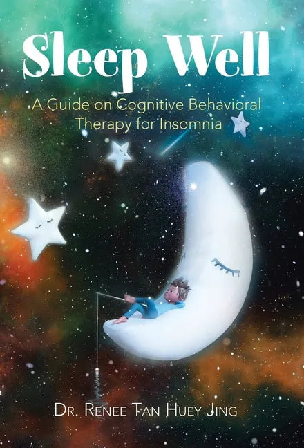 Sleep Well: A Guide on Cognitive Behavioral Therapy for Insomnia - Hardcover