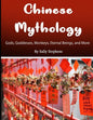 Chinese Mythology: Gods, Goddesses, Monkeys, Eternal Beings, and More - Paperback