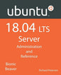 Ubuntu 18.04 LTS Server: Administration and Reference - Paperback