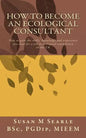 How to Become an Ecological Consultant: Career guide for the UK - Paperback