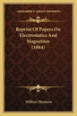 Reprint of Papers on Electrostatics and Magnetism (1884) - Paperback