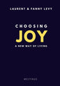 Choosing Joy: A New Way of Living - Paperback