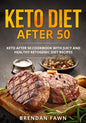 Keto Diet after 50: Keto after 50 Cookbook with Juicy and Healthy Ketogenic Diet Recipes - Paperback