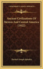 Ancient Civilizations Of Mexico And Central America (1922) - Hardcover