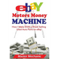 eBay Motors Money Machine: How I Make $500 a Week Selling Used Auto Parts on eBa - Paperback