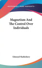 Magnetism And The Control Over Individuals - Hardcover