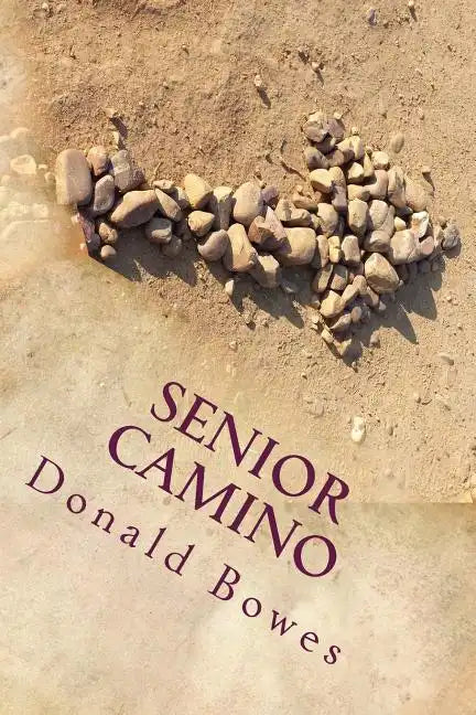 Senior Camino: A Guide for Seniors Walking the Camino de Santiago - Paperback