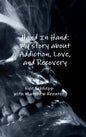 Hand In Hand: My story about Addiction, Love, and Recovery - Hardcover