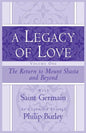 A Legacy of Love, Volume One: The Return to Mount Shasta and Beyond - Paperback