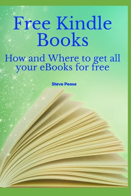 Free Kindle Books: How and where to get all your ebooks for free - Paperback