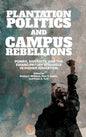 Plantation Politics and Campus Rebellions: Power, Diversity, and the Emancipatory Struggle in Higher Education - Hardcover