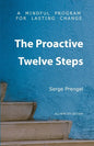 The Proactive Twelve Steps: A Mindful Program For Lasting Change - Paperback