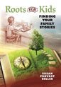 Roots for Kids: Finding Your Family Stories - Paperback