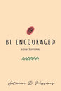 Be Encouraged: A Study Devotional - Paperback