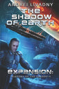 The Shadow of Earth (Expansion: The History of the Galaxy, Book #2): A Space Saga - Paperback
