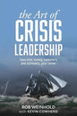 The Art of Crisis Leadership: Save Time, Money, Customers and Ultimately, Your Career - Paperback
