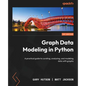 Graph Data Modeling in Python: A practical guide to curating, analyzing, and modeling data with graphs - Paperback
