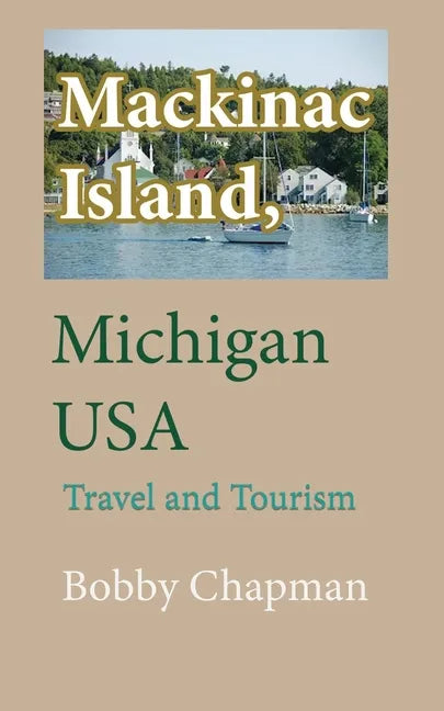 Mackinac Island, Michigan USA: Travel and Tourism - Paperback