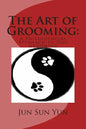 The Art of Grooming: A Philosophical Approach to Dog Grooming - Paperback