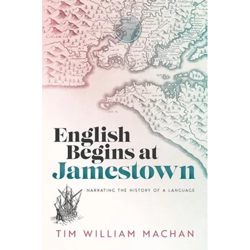 English Begins at Jamestown: Narrating the History of a Language - Hardcover