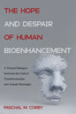 The Hope and Despair of Human Bioenhancement: A Virtual Dialogue Between the Oxford Transhumanists and Joseph Ratzinger - Paperback