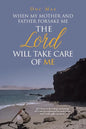 When My Mother and Father Forsake Me, the Lord will take care of me - Paperback