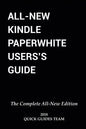 All-New Kindle Paperwhite User's Guide: THE COMPLETE ALL-NEW EDITION: The Ultimate Manual To Set Up, Manage Your E-Reader, Advanced Tips And Tricks - Paperback
