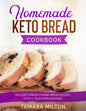 Homemade Keto Bread Cookbook: 100 Low-Carb Ketogenic Bread Recipes to Kick your Carb Cravings. - Paperback