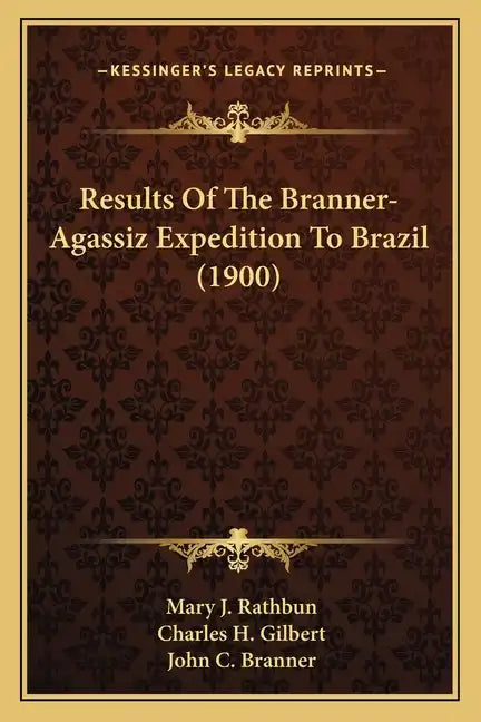 Results Of The Branner-Agassiz Expedition To Brazil (1900) - Paperback