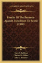 Results Of The Branner-Agassiz Expedition To Brazil (1900) - Paperback