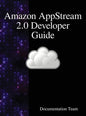 Amazon AppStream 2.0 Developer Guide - Hardcover