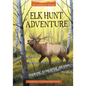 Elk Hunt Adventure - Hardcover