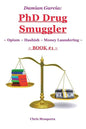 Damian Garcia: PhD Drug Smuggler Book 1 : Opium Hashish Money Laundering - Paperback