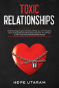 Toxic Relationships: Understanding all types of toxicity will help you to find freedom. Learn to set guidelines with parents and people. You will lear - Paperback