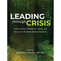 Leading Through Crisis: Intimate Stories of Teamwork, Caring, and Character in Graduate Medical Education - Hardcover