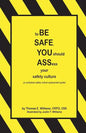 to BE SAFE, YOU should ASSess your safety culture: A Workplace Safety Culture Assessment Guide - Paperback