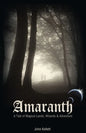 Amaranth: A Tale of Magical Lands, Wizards and Adventure. - Paperback