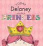 Today Delaney Will Be a Princess - Hardcover