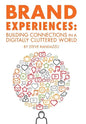 Brand Experiences: Building Connections in a Digitally Cluttered World - Hardcover
