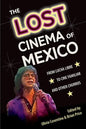 The Lost Cinema of Mexico: From Lucha Libre to Cine Familiar and Other Churros - Hardcover