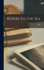Riders to the Sea - Hardcover