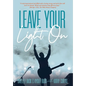 Leave Your Light On: The Musical Mantra Left Behind by an Illuminating Spirit - Hardcover