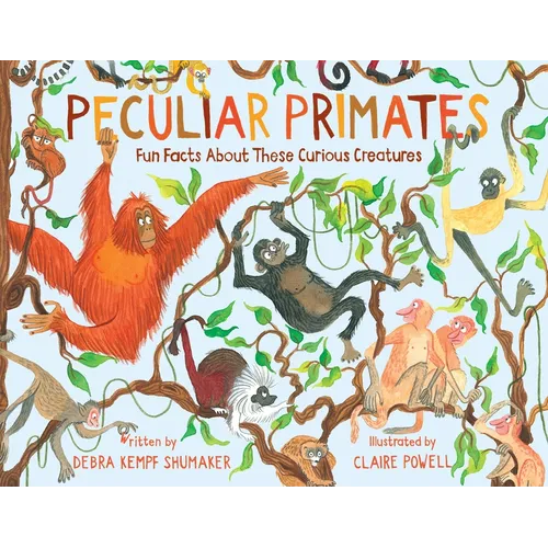 Peculiar Primates: Fun Facts about These Curious Creatures - Hardcover
